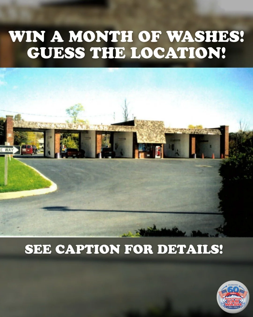 Want to WIN a FREE month of hot wax car washes? Foam &amp; Wash is starting a new game: Guess the Location! We are celebrating 60 years and we wanted to share our history with you! Twice a month we will post a throwback photo featuring one of our Foa