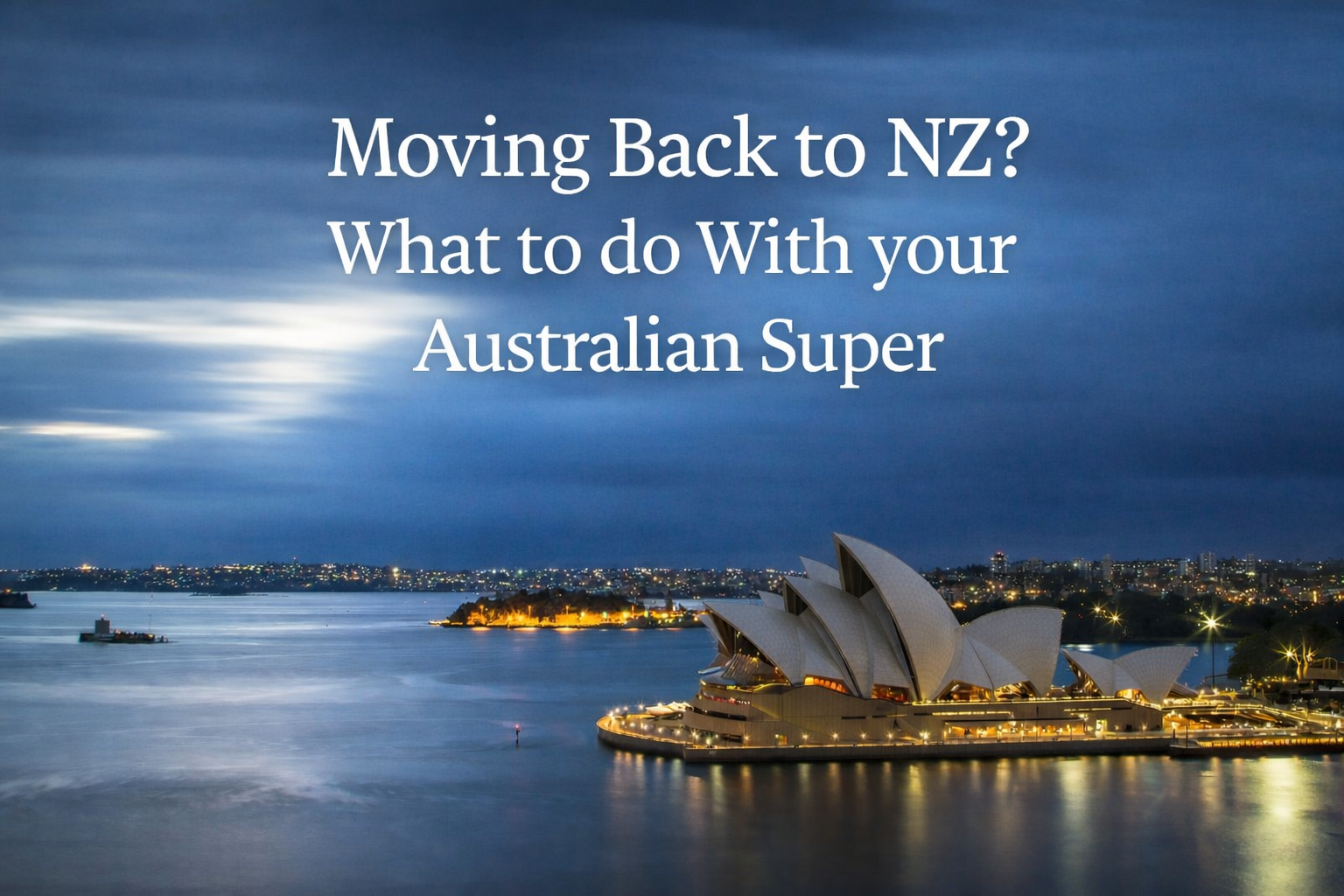 Moving Back to NZ? What to Do With Your Australian Super
