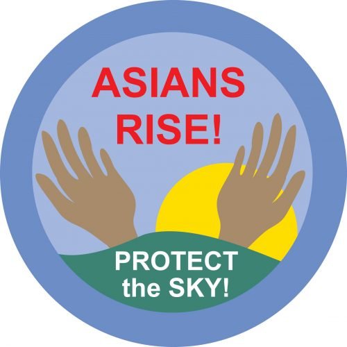 "Asians Rise! Protect the Sky" is written on a circle logo. There is a pair of hands reaching outwards from the ground with a sun behind.