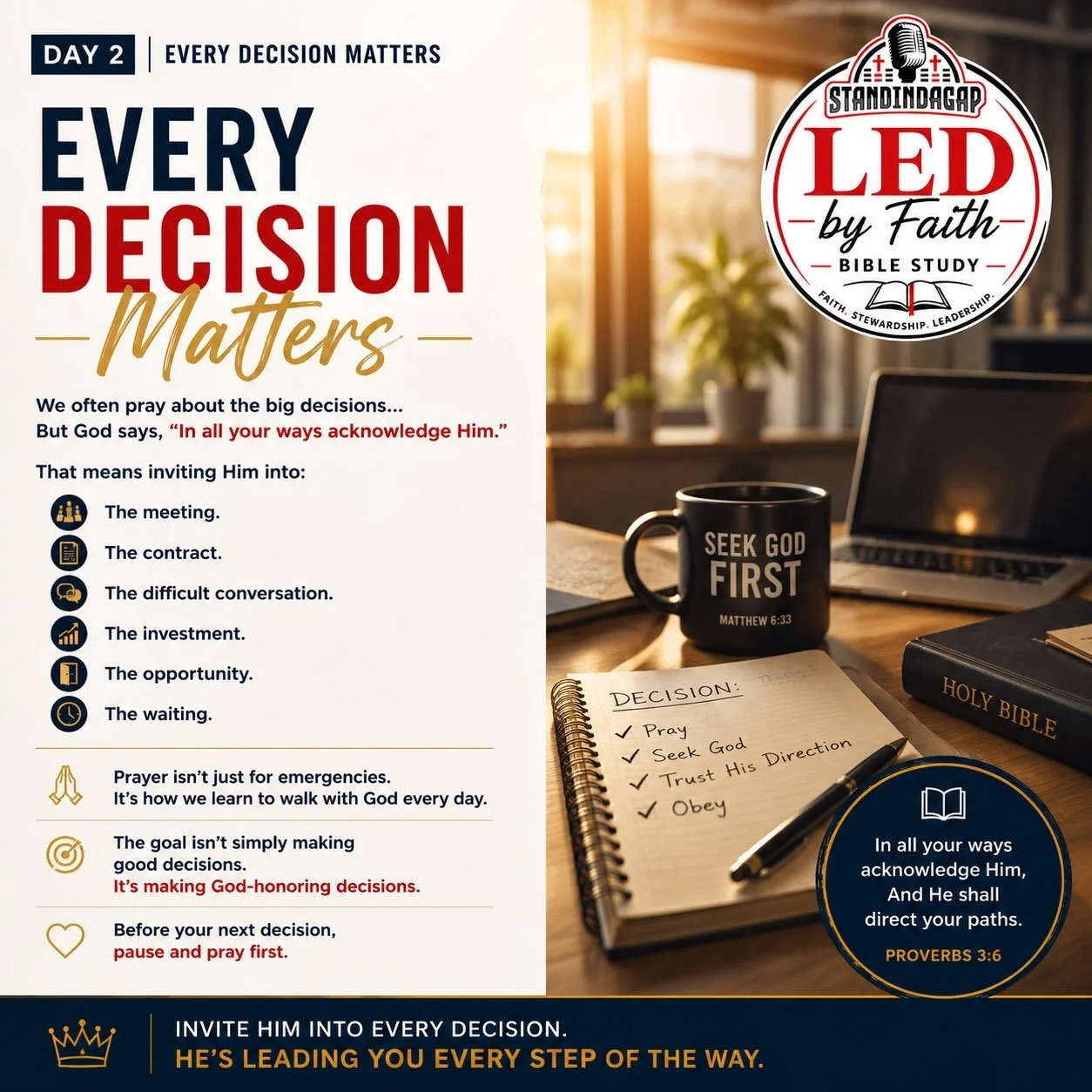 DAY 2 | Every Decision Matters

We often pray about the big decisions&hellip;

But God says, &ldquo;In all your ways acknowledge Him.&rdquo;

That means inviting Him into:

&bull; The meeting.
&bull; The contract.
&bull; The difficult conversation.
&