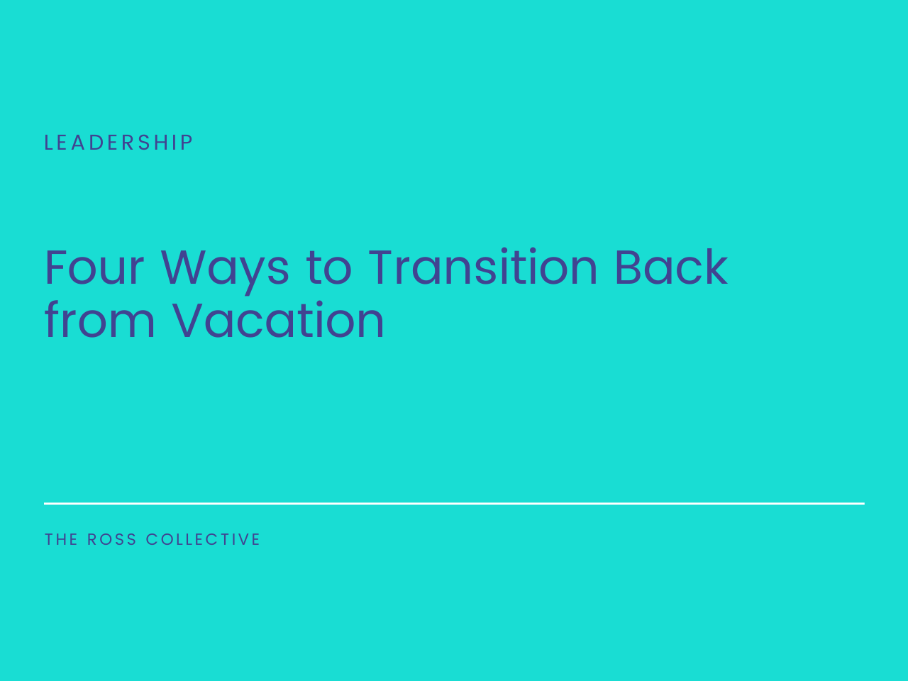 Four Ways to Transition Back from Vacation