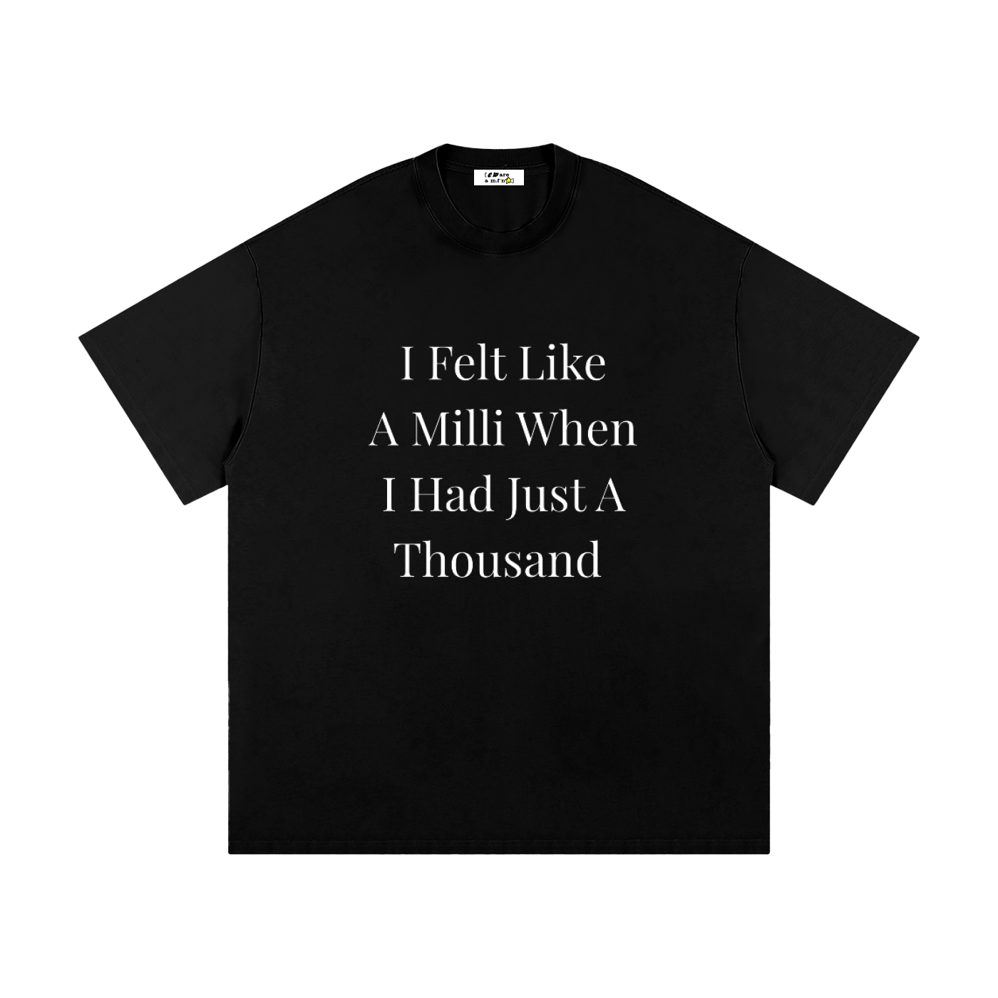 Felt Like a Milli Tee