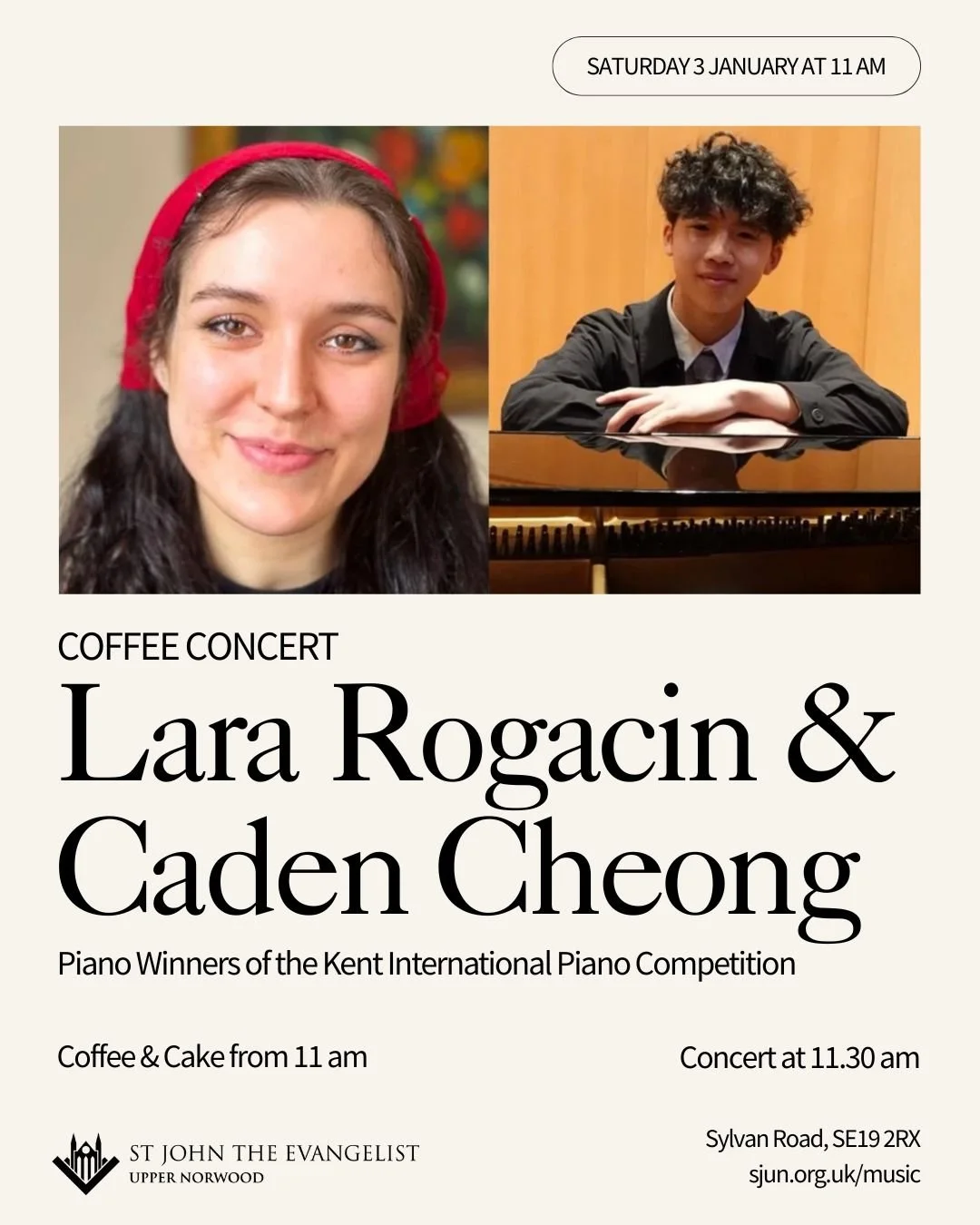 Coffee Concert: Lara Rogacin &amp; Caden Cheong 🎹

Join us on Saturday, 3 January 2026, at St John&rsquo;s, Upper Norwood, for our first coffee concert of the new year, featuring Lara Rogacin and Caden Cheong, piano winners of the Kent International