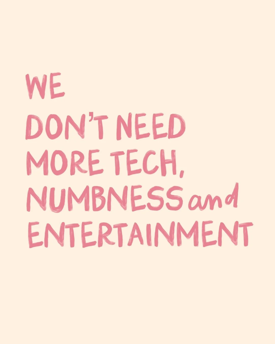 As fucking simple as that.
Humanity over tech.
Care &amp; depth over numbness.
Effort, truth, intentionality over entertainment.
Love over fucking nonsense.