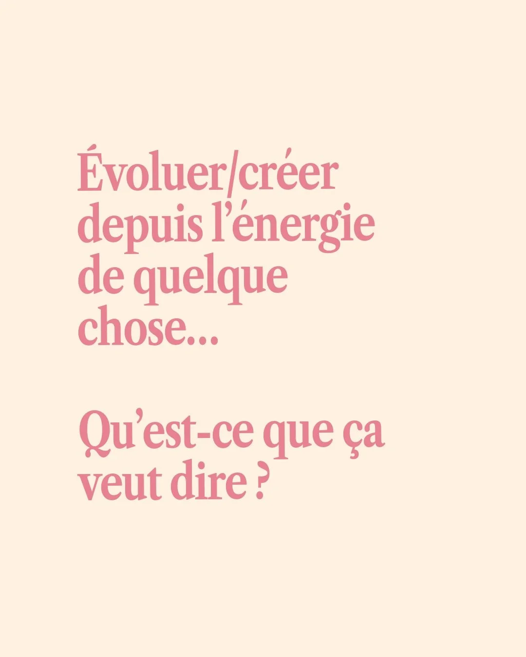 Tu pars de l&rsquo;&eacute;nergie pour qu&rsquo;elle se d&eacute;ploie dans la densit&eacute; &amp; devienne &eacute;motions, pens&eacute;es, mots, id&eacute;es, actions, etc.

C&rsquo;est l&agrave; o&ugrave; tu cr&eacute;es v&eacute;ritablement. O&u