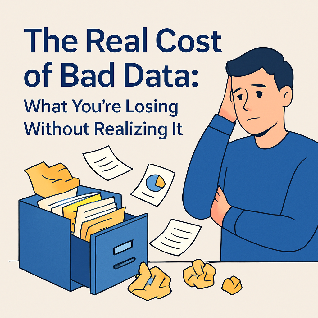 The Real Cost of Bad Data: What You're Losing Without Realizing It