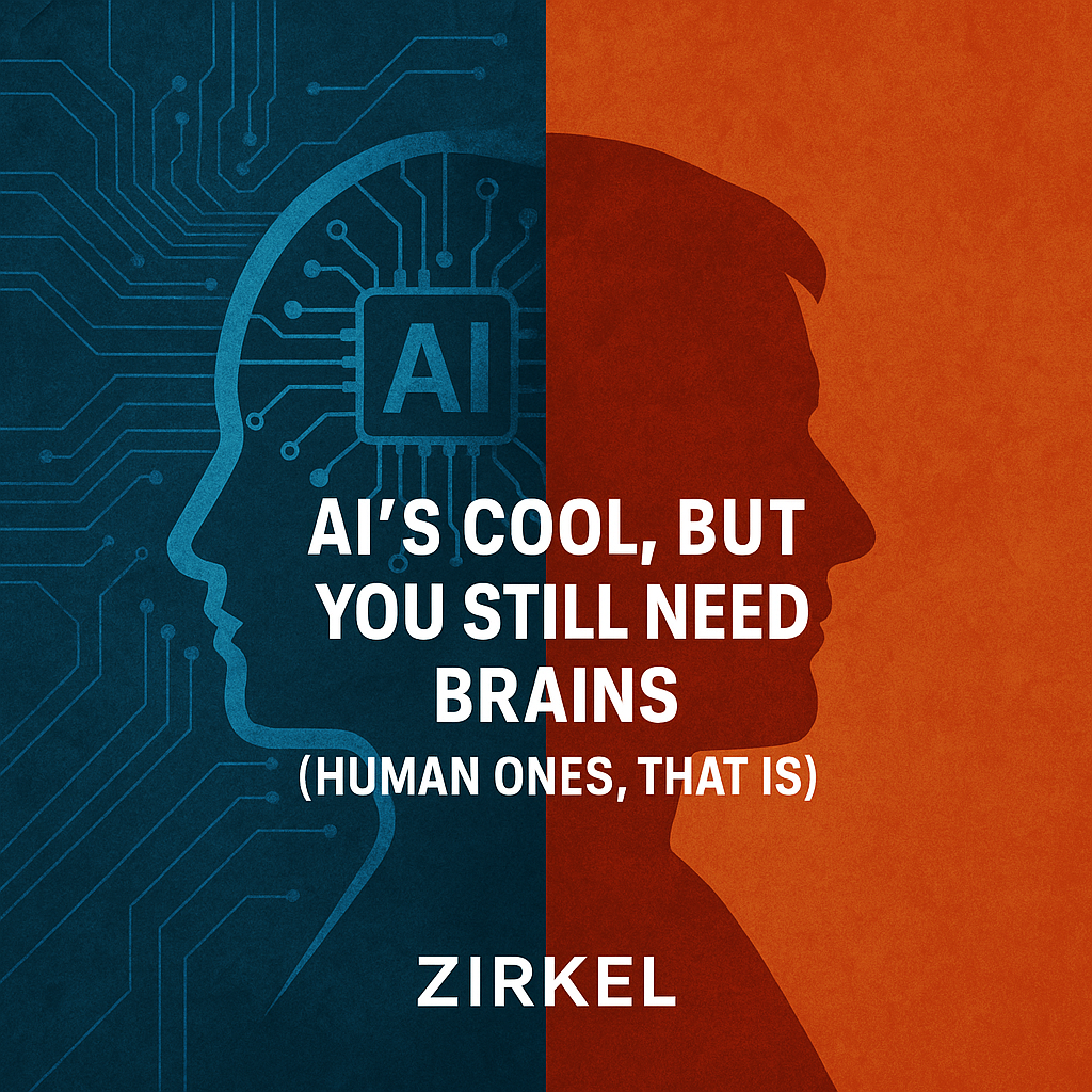 AI's Cool, But You Still Need Brains (Human Ones, That Is)