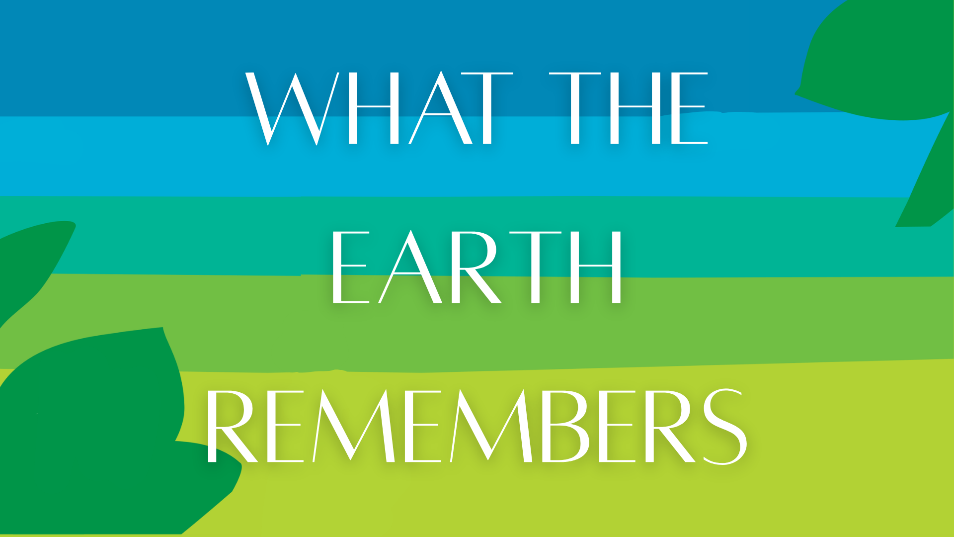 What The Earth Remembers