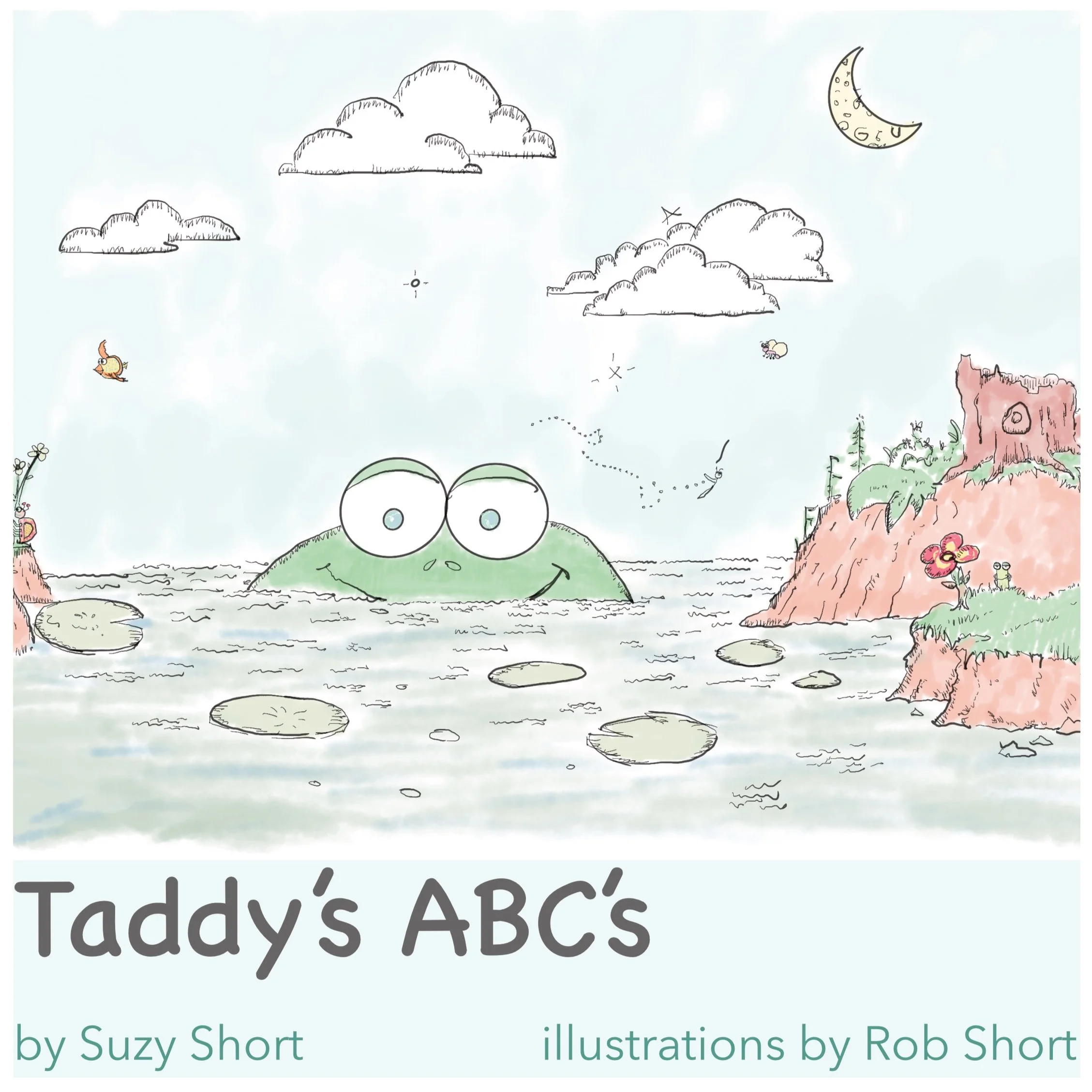 Children's book cover titled 'Taddy's ABC's' with a drawing of a smiling green frog with large eyes, partially submerged in water, surrounded by rocks, flowers, trees, clouds, a moon, a bird, a butterfly, a mouse, and a fish, with a pastel blue background.