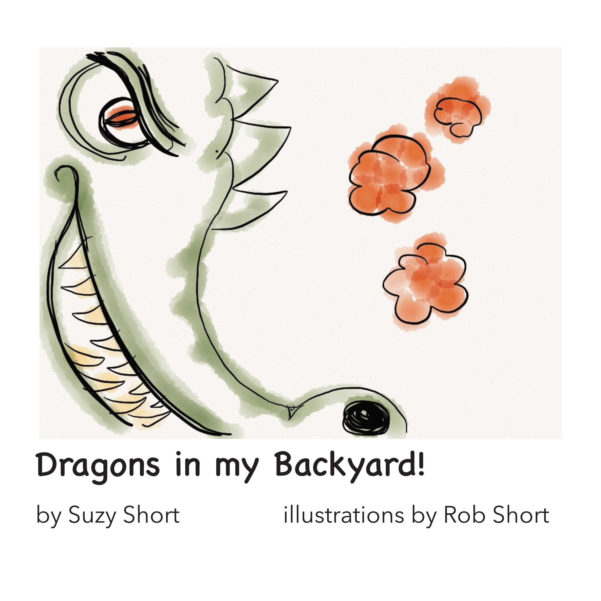 Illustration of a green dragon with orange bubo clouds, with black outlines and text reading "Dragon's in my Backyard!" by Suzy Short with illustrations by Rob Short.