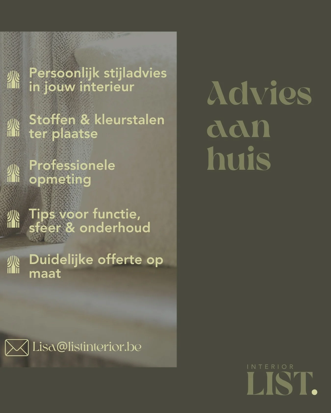 Droom je van een interieur dat &eacute;cht bij je past?

Daarom komen wij graag bij je langs &mdash; in jouw eigen ruimte, met stoffen, kleuren, idee&euml;n en persoonlijk stijladvies.
We bekijken samen de functie, sfeer en details, zodat elk element