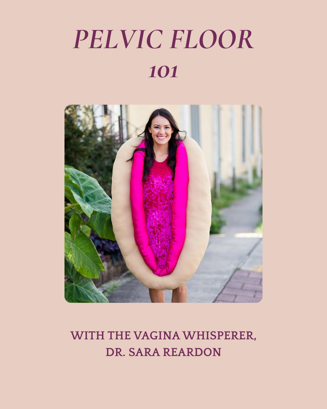Pelvic Floor 101 with The Vagina Whisperer, Dr. Sara Reardon