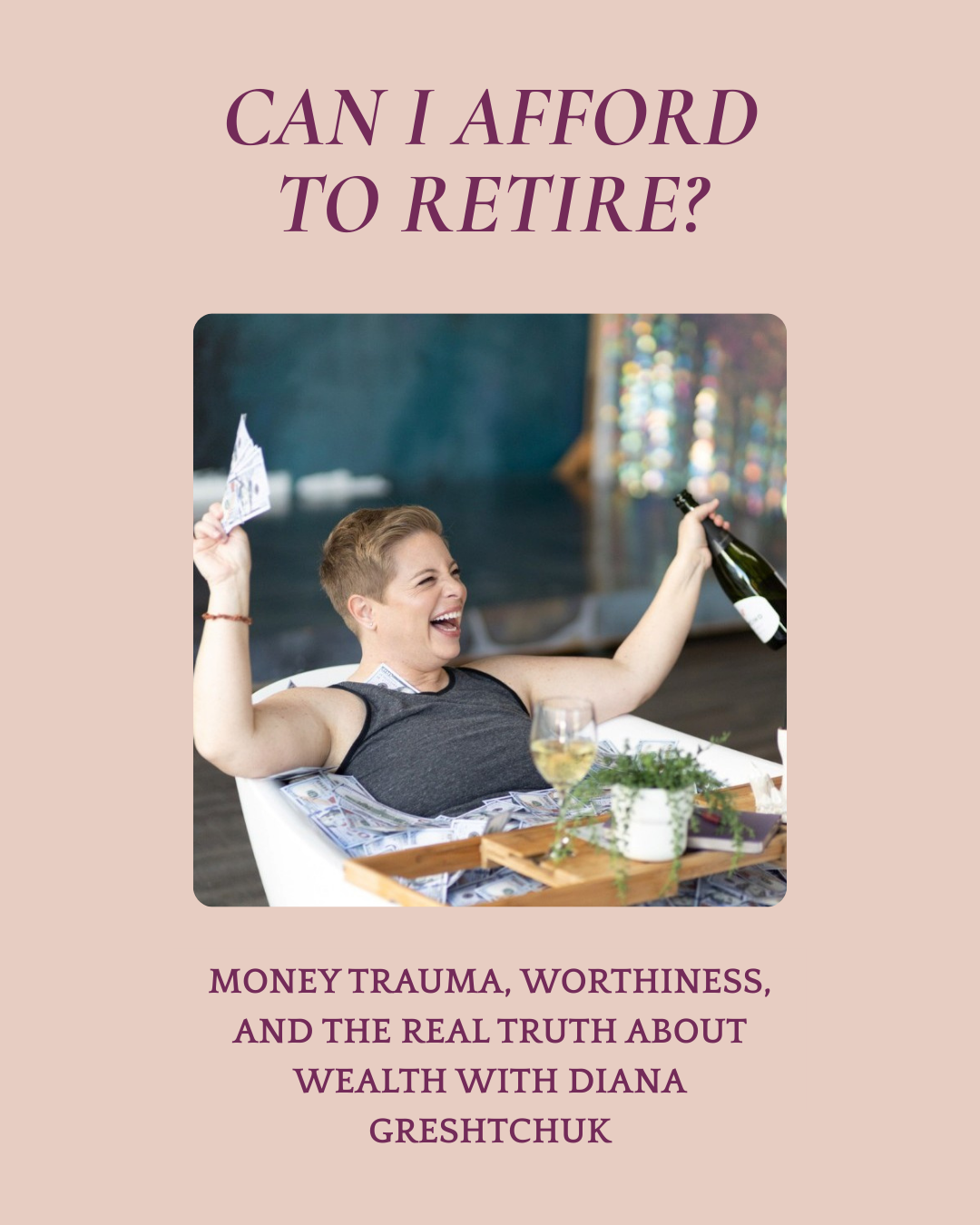 Can I Afford to Retire? Money Trauma, Worthiness, and the Real Truth About Wealth with Diana Greshtchuk