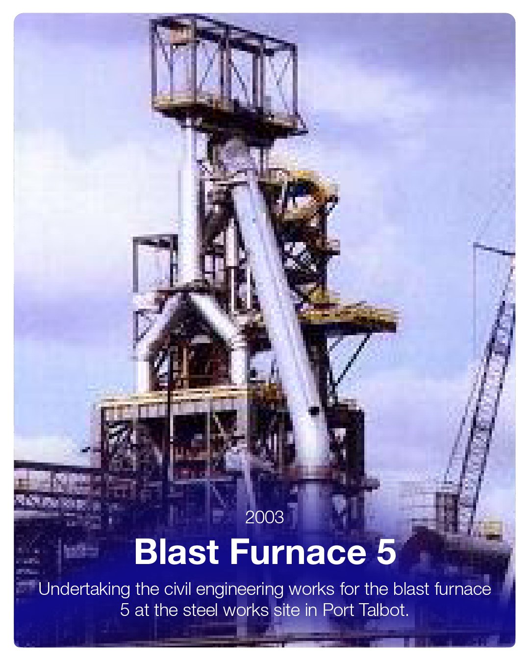 Steel blast furnace at a steelworks site with a blue sky background, labeled 'Blast Furnace 5' on a cover page from 2003 with text about civil engineering works at Port Talbot.