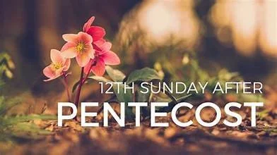 Sunday Worship - 12th after Pentecost
