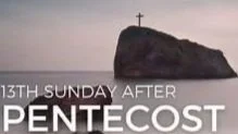 Sunday Worship - 13th after Pentecost