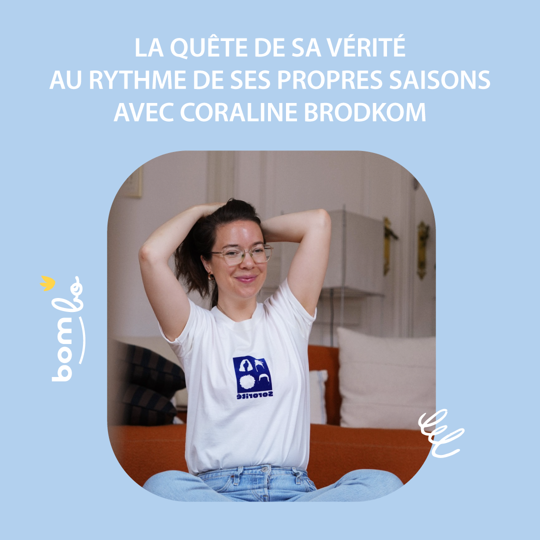 29. La quête de sa vérité au rythme de ses propres saisons avec Coraline Brodkom