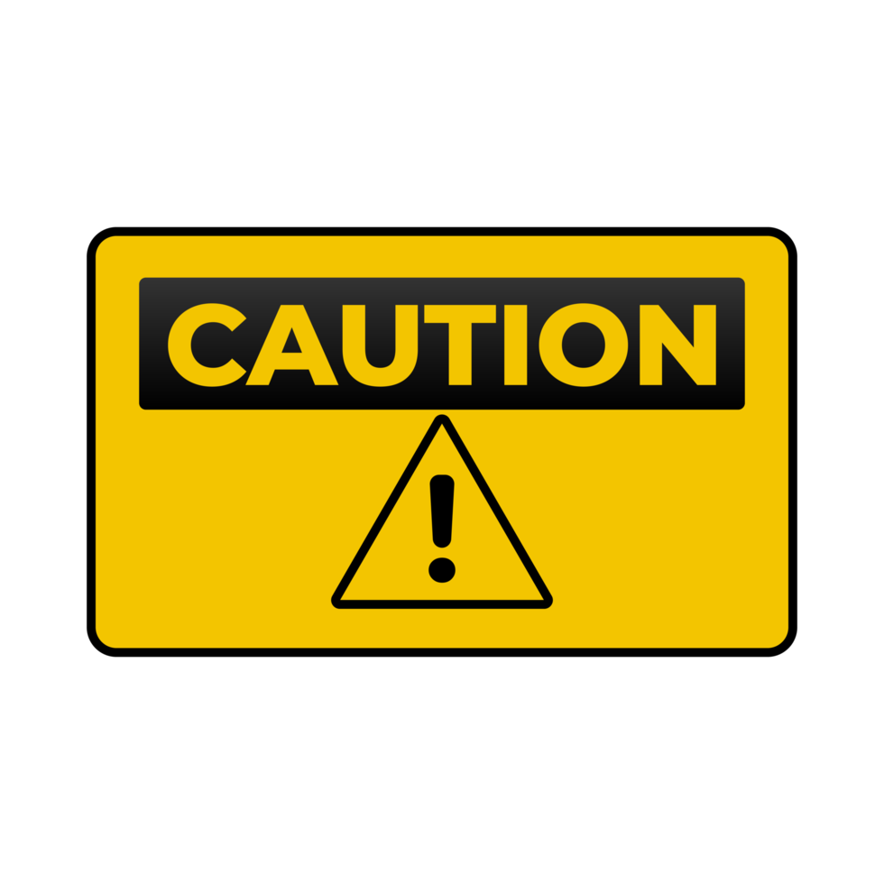 Yellow caution sign with black text reading 'CAUTION' and a warning triangle with an exclamation mark inside.