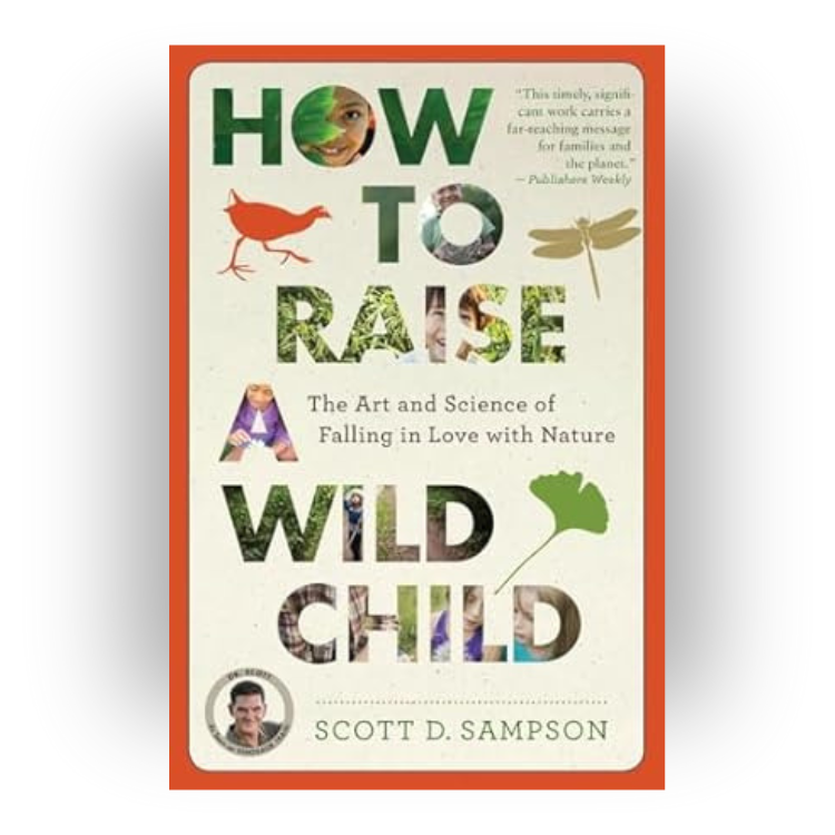 Book titled "How to Raise a Wild Child" by Scott D. Sampson; cover features cut-out letters revealing nature and children images, with illustrations of a bird, dragonfly, and ginkgo leaf.