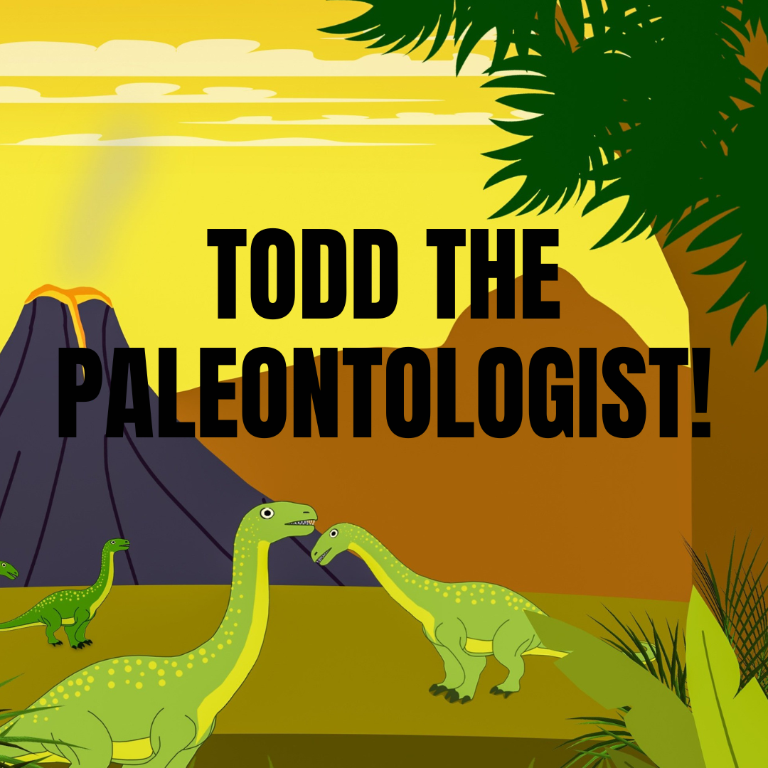 Todd the Paleontologist!