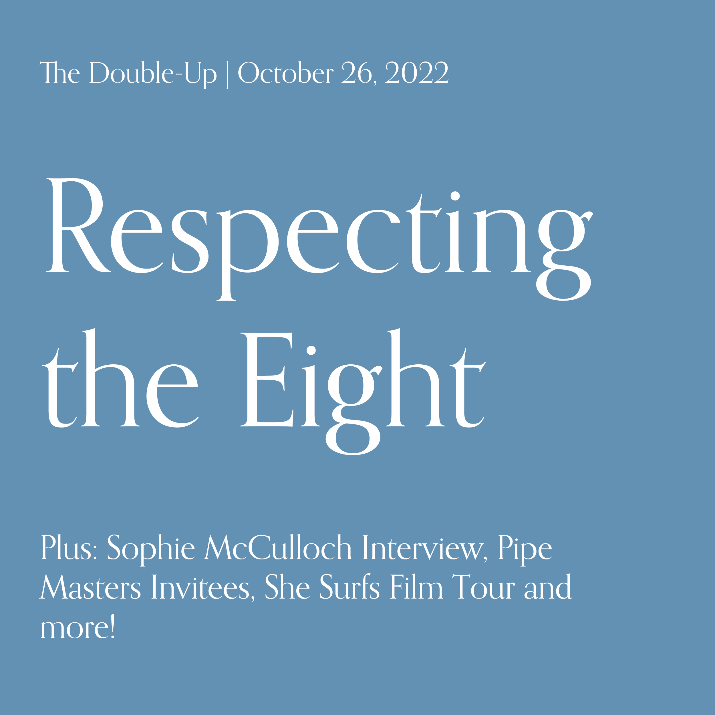 Respecting the Eight, Plus: Sophie McCulloch Interview, Pipe Masters Invitees, and more!