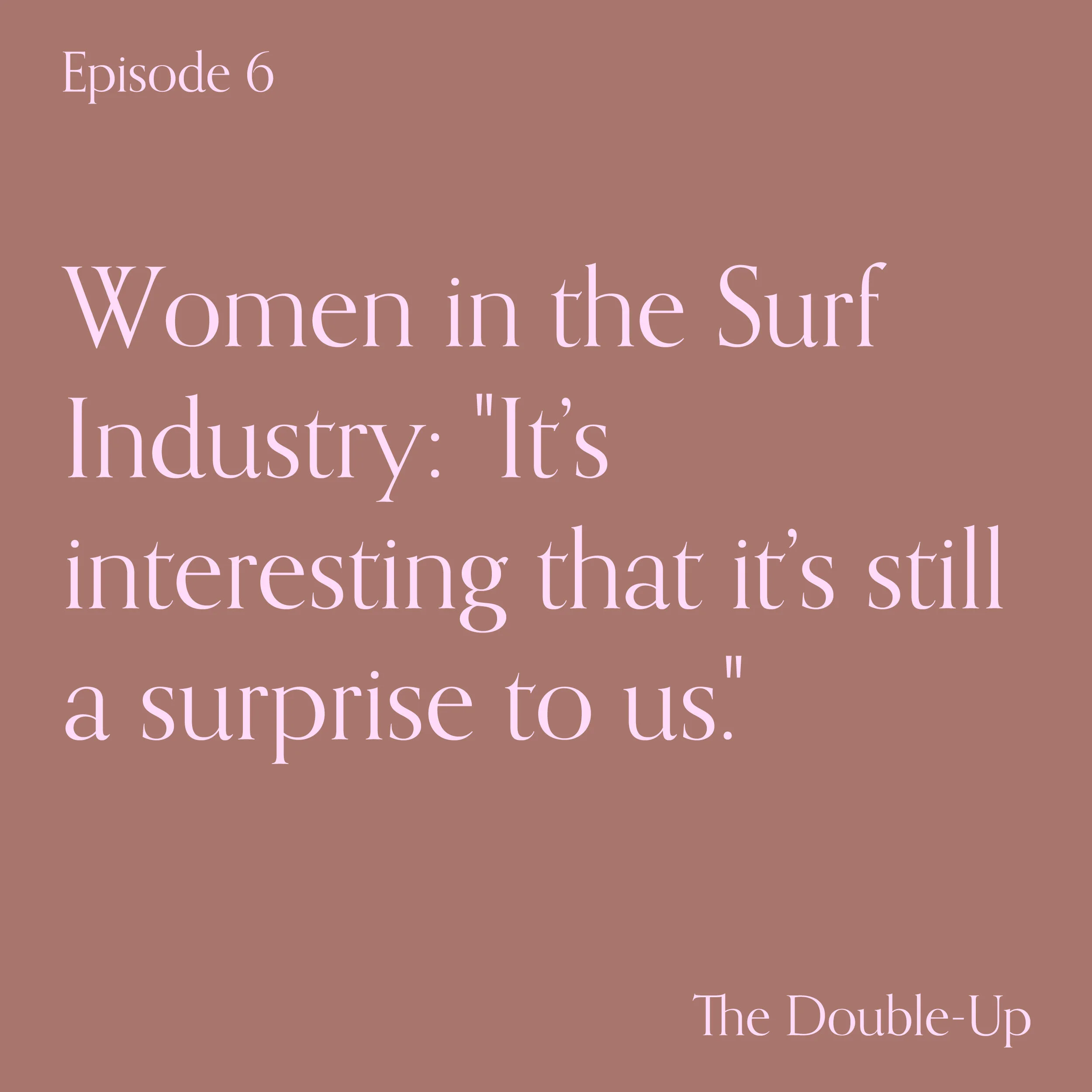 Women in the Surf Industry: “It’s interesting that it’s still a surprise to us.”