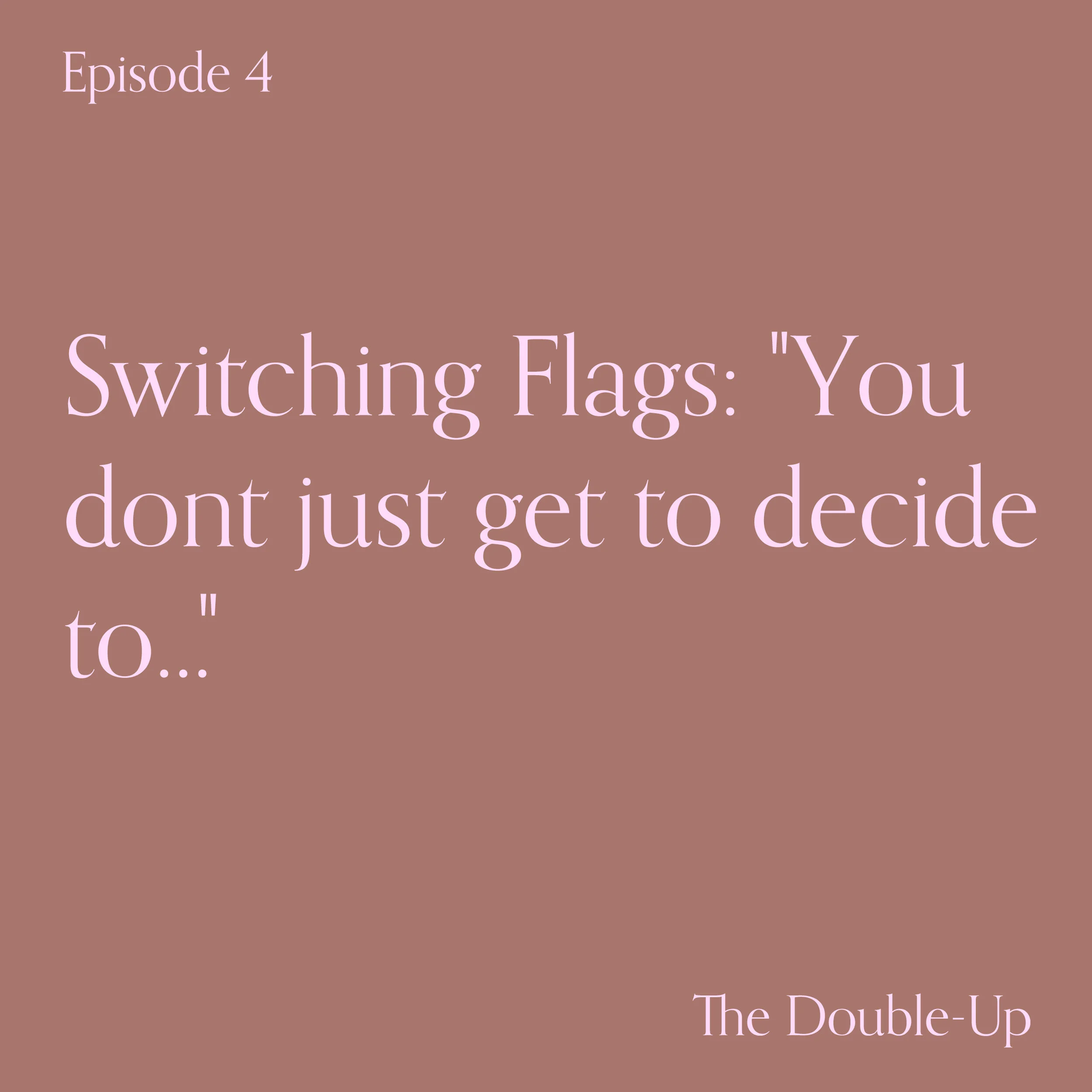 Switching Flags: “You don’t just get to decide to…”