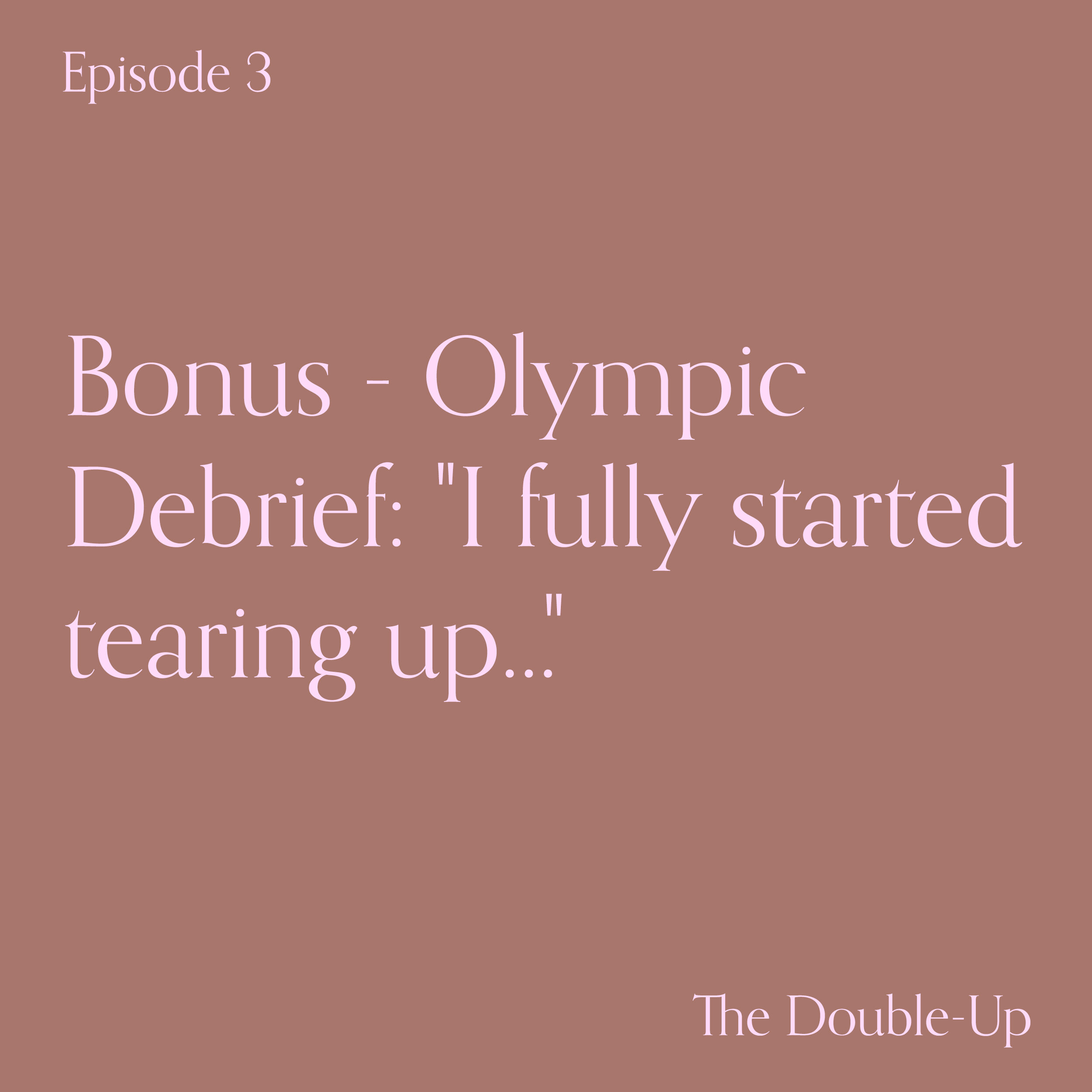 Olympic Debrief: "I fully started tearing up..."