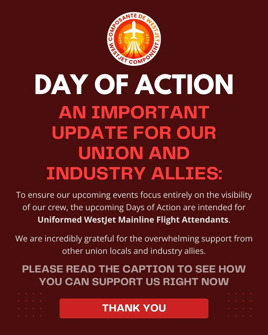 We sincerely thank all unions and workgroups for their solidarity and support for our Day of Action. Your encouragement is greatly appreciated.

To ensure this event remains focused on the visibility of Uniformed WestJet Mainline Flight Attendants, p