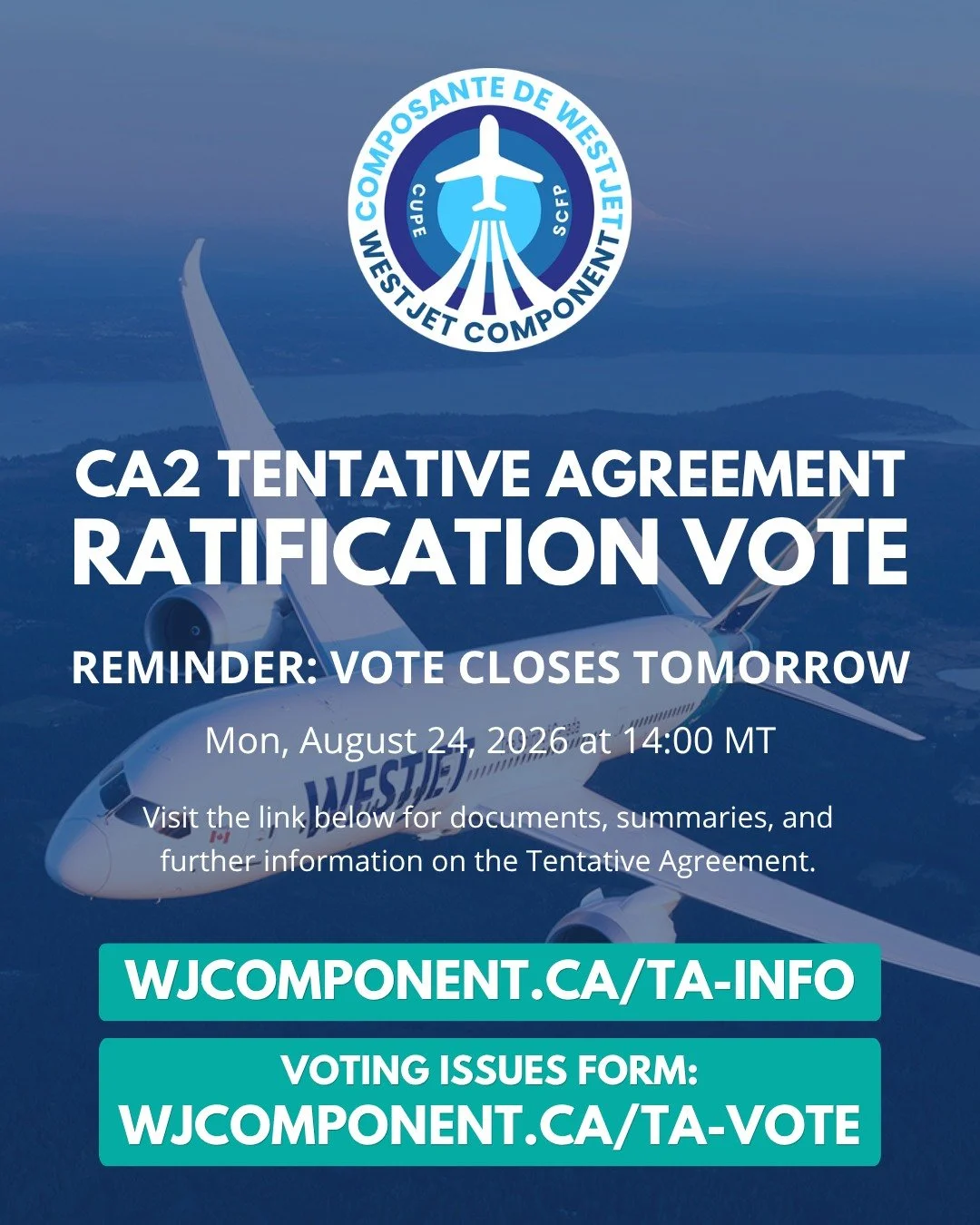 📢 REMINDER: RATIFICATION VOTE CLOSES TOMORROW

WestJet Mainline members have until tomorrow to cast their ratification vote on the Tentative Agreement.

⏰ Voting closes tomorrow, August 24, 2026 at 2:00 p.m. MT
📄 Review the Tentative Agreement mate