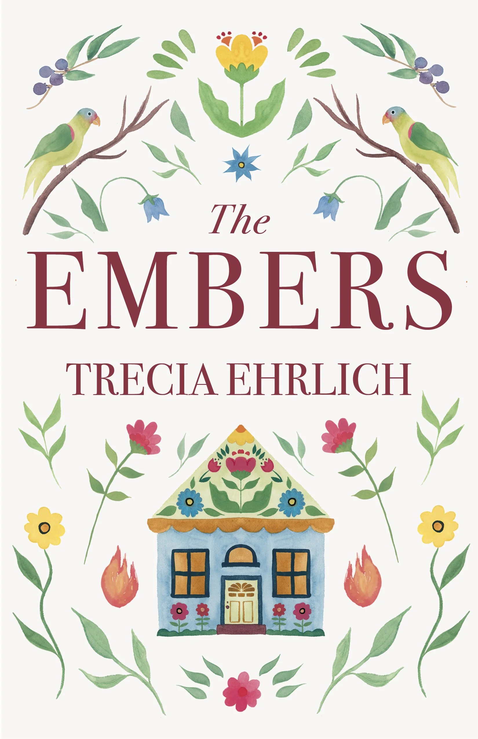 Book cover titled 'The Embers' by Trecía Ehrlich, featuring colorful floral and plant illustrations, with a house at the center and a decorative, folk art style.