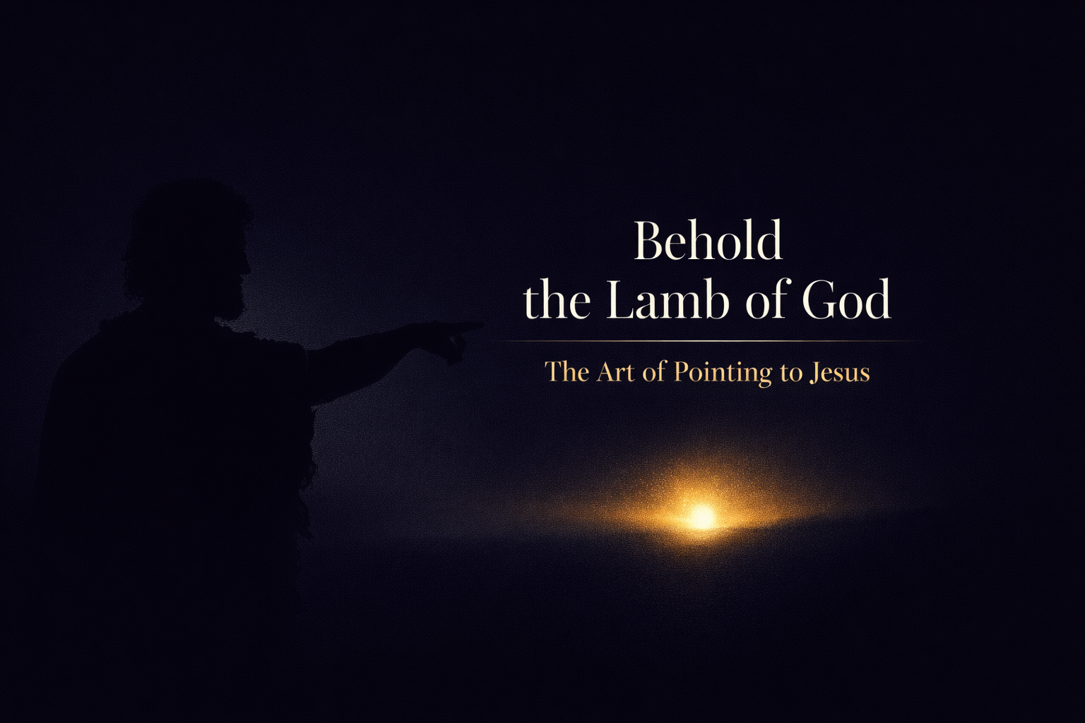 Behold the Lamb of God: What John the Baptist Saw That Changed Everything