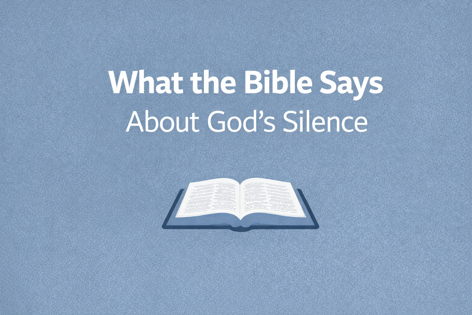 What the Bible Says About God's Silence