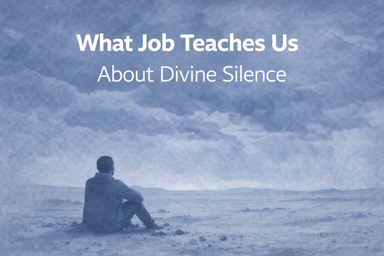 What Job Teaches Us About Divine Silence