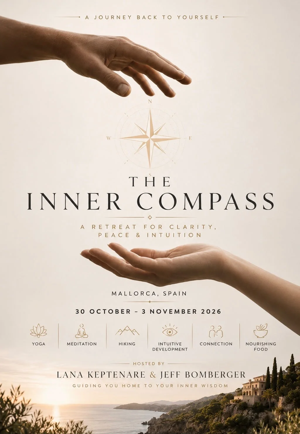 Event poster for 'The Inner Compass,' a retreat in Mallorca, Spain from October 30 to November 3, 2026. The poster features a neutral background with an image of two hands, one above and one below, with a compass in the middle, indicating directions. It promotes activities such as yoga, meditation, hiking, intuitive development, connection, and nourishing food. Hosted by Lana Keptenare and Jeff Bomberger, focusing on clarity, peace, and intuition.