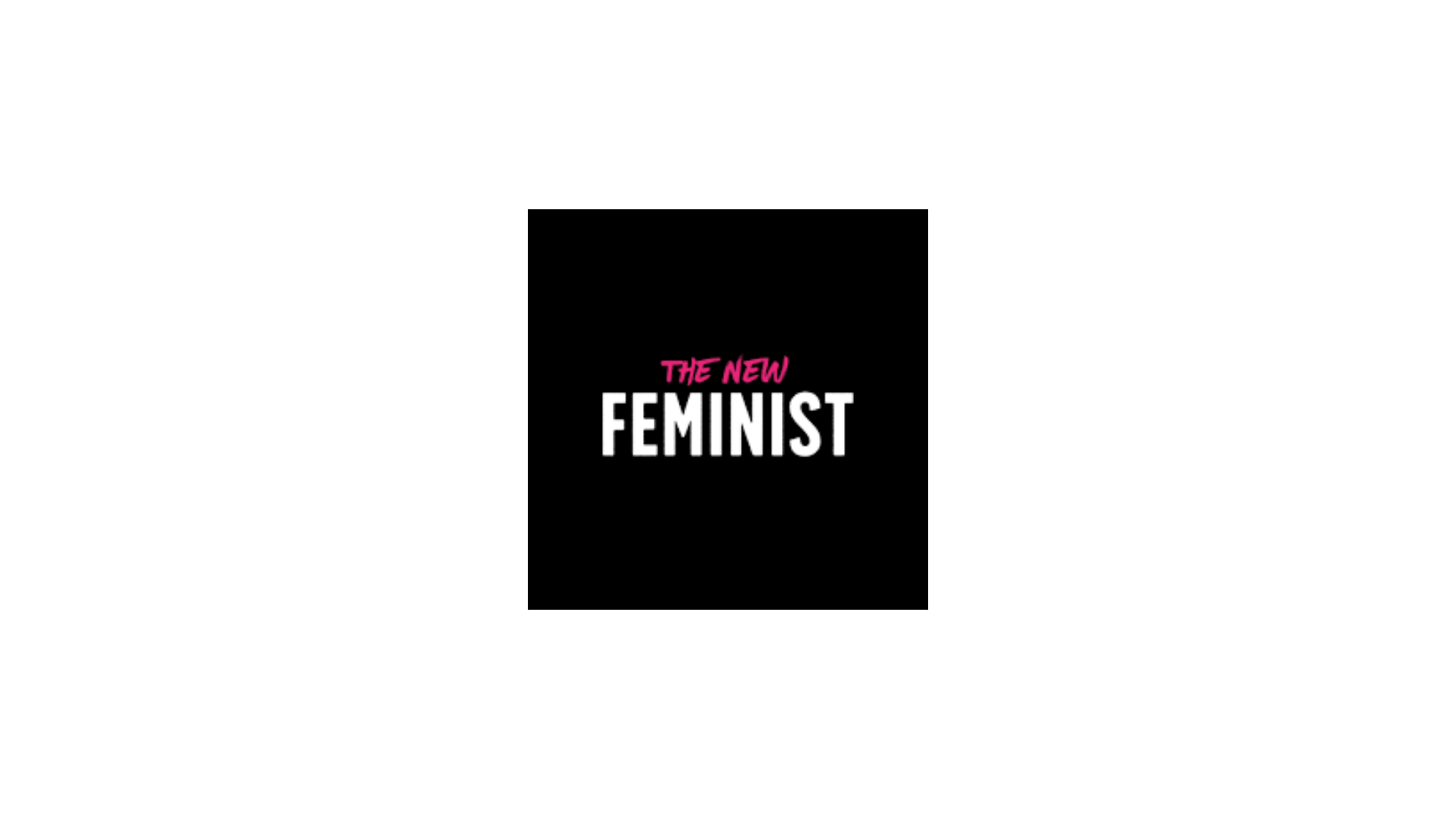 THE NEW FEMINIST.png