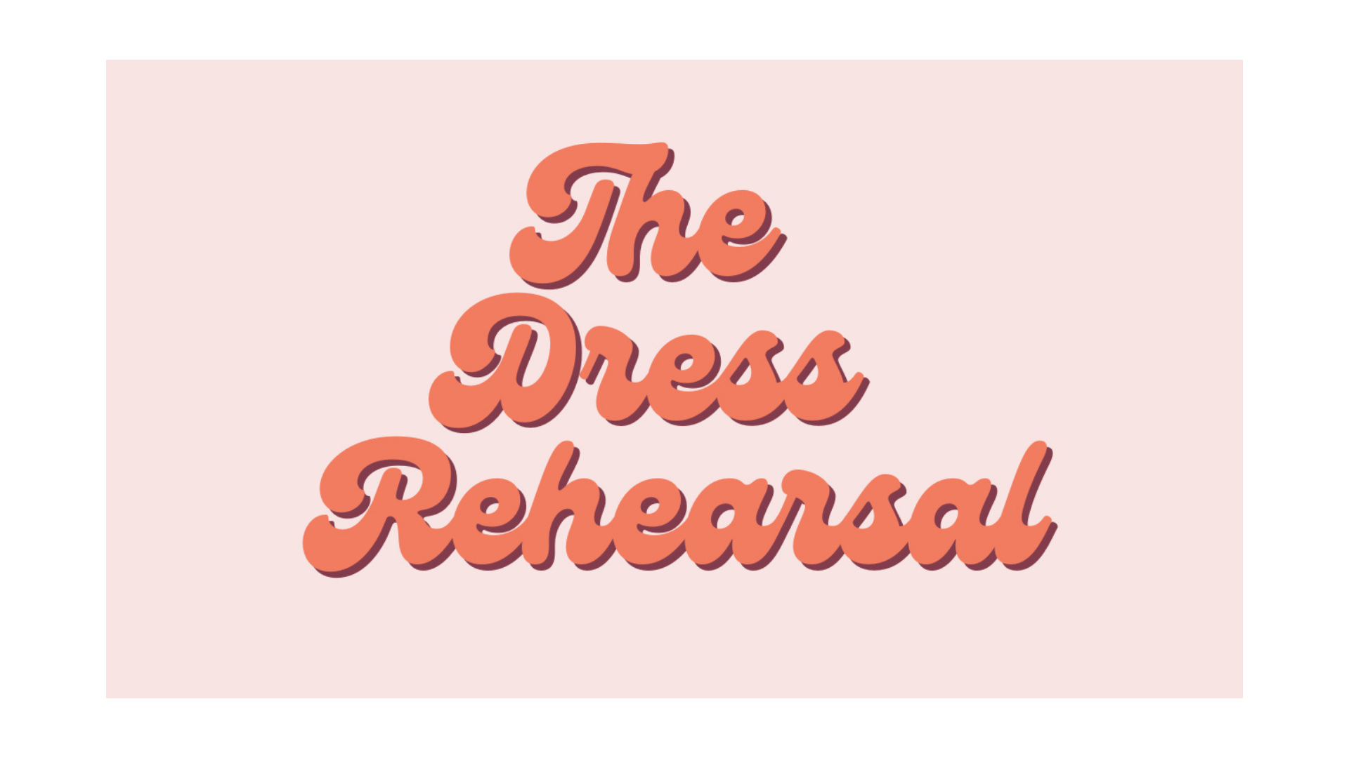 THE DRESS REHERSAL.png
