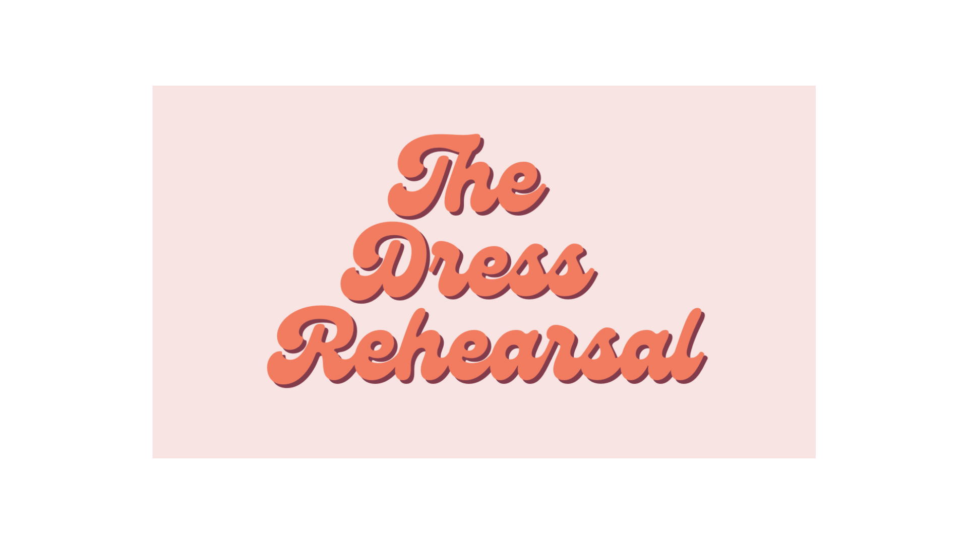 THE DRESS REHERSAL.png