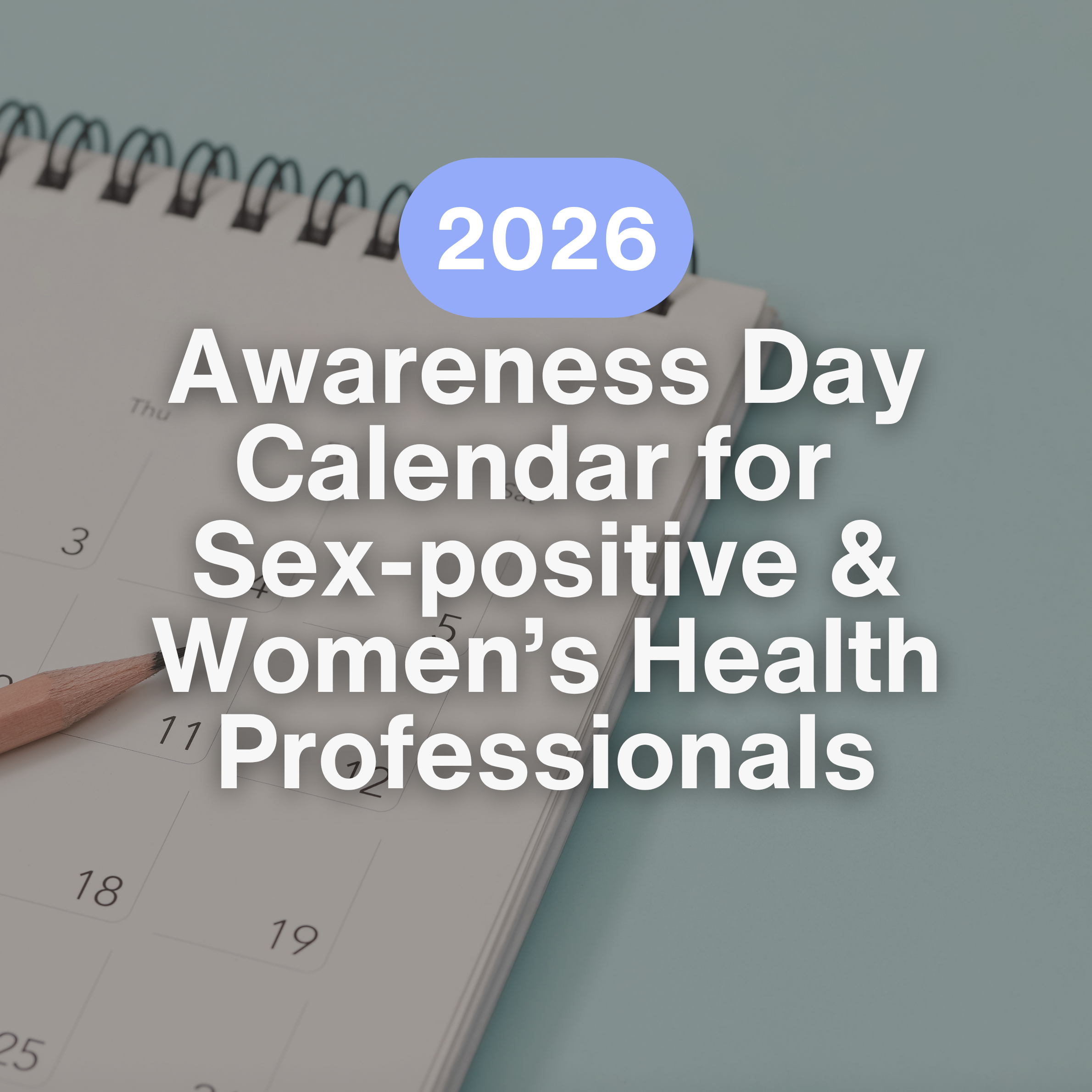 Sex-positive Awareness Days Calendar 2026