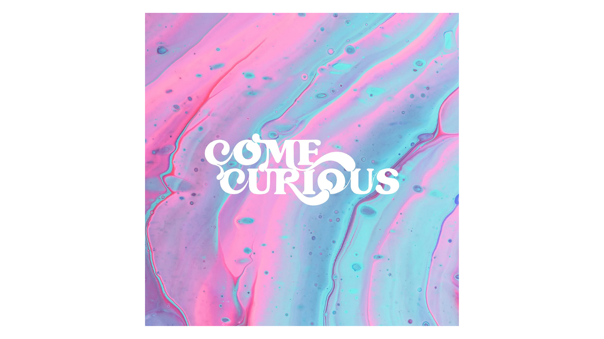 COME CURIOUS.png