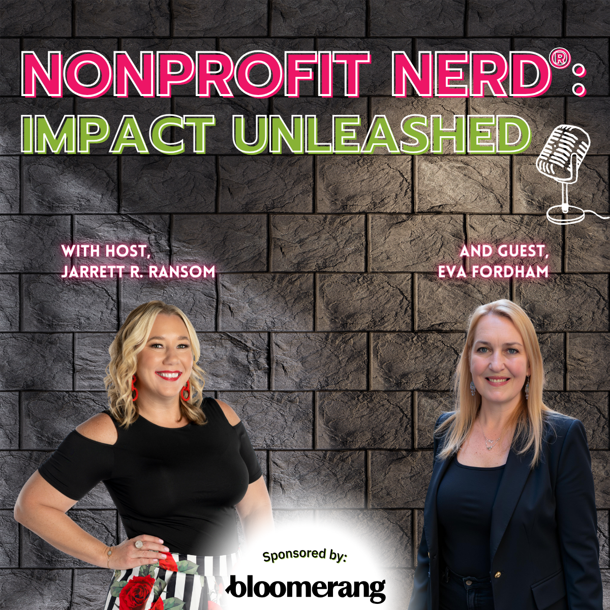 Podcast 'Nonprofit Nerd: Impact Unleashed' featuring hosts Jarrett Ransom and guest Eva Fordham, with a brick wall background, bright neon-style text, and portraits of both women.