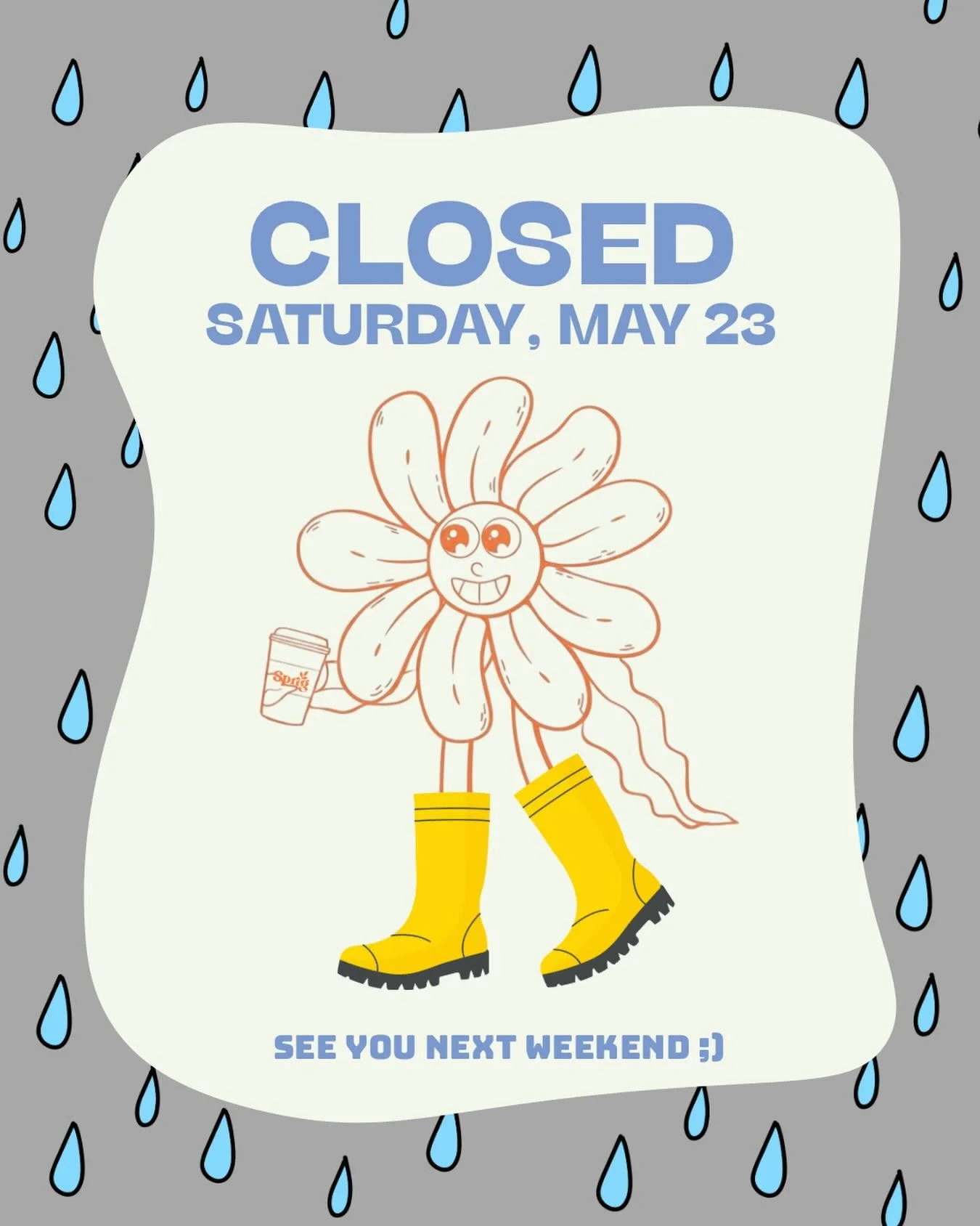 Due to the extended rain, we will be CLOSED tomorrow, May 23. Stay dry folks ☔️