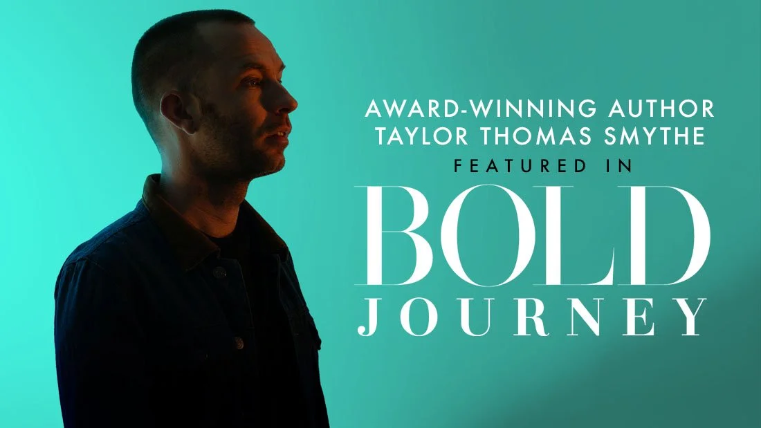 Author Taylor Thomas Smythe interviewed for Bold Journey, talks creativity, purpose and future projects
