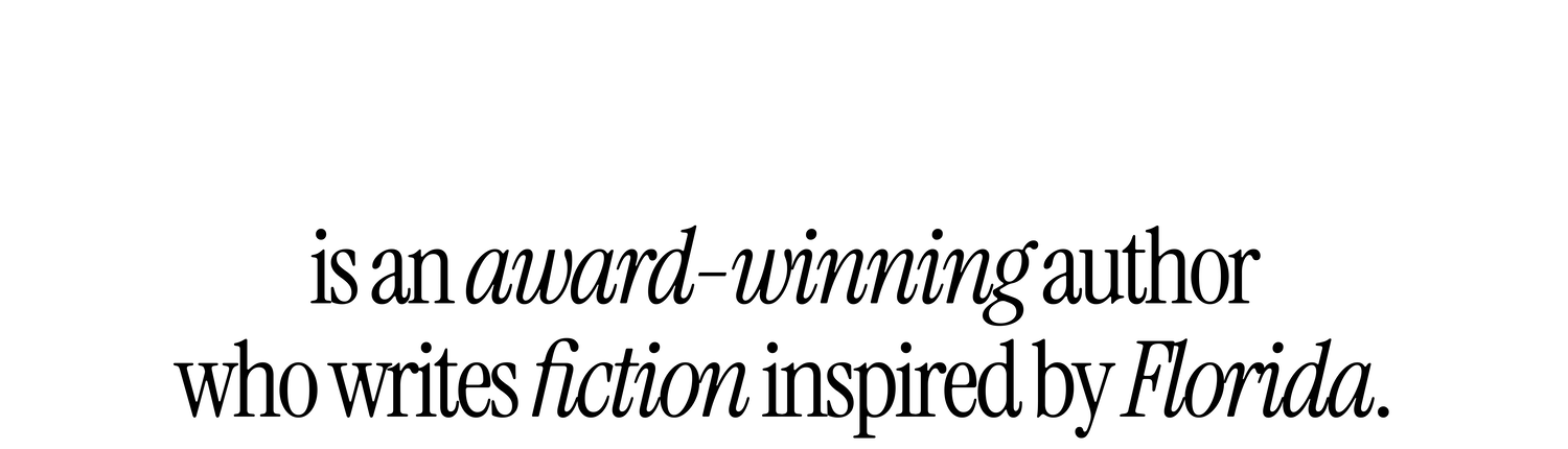 Text that reads: Taylor Thomas Smythe is an award-winning author who writes fiction inspired by Florida.