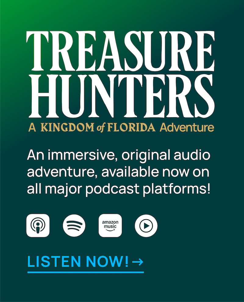 Clickable blue-green block that reads: Treasure Hunters: A Kingdom of Florida Adventure. An immersive, original audio adventure, available now on all major podcast platforms! Listen Now!