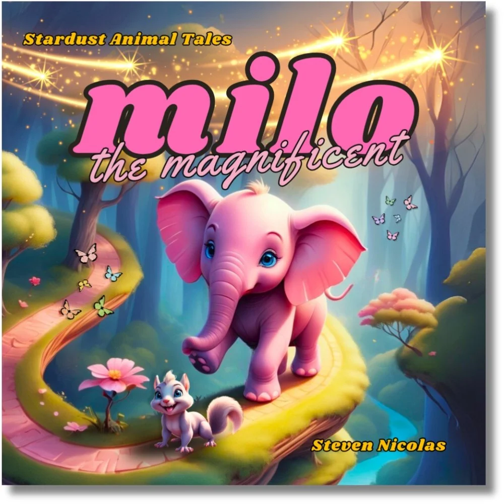 Book cover titled 'Milo the magnificent' from Stardust Animal Tales, featuring a pink elephant and a small white squirrel with a colorful, enchanted forest background and butterflies.