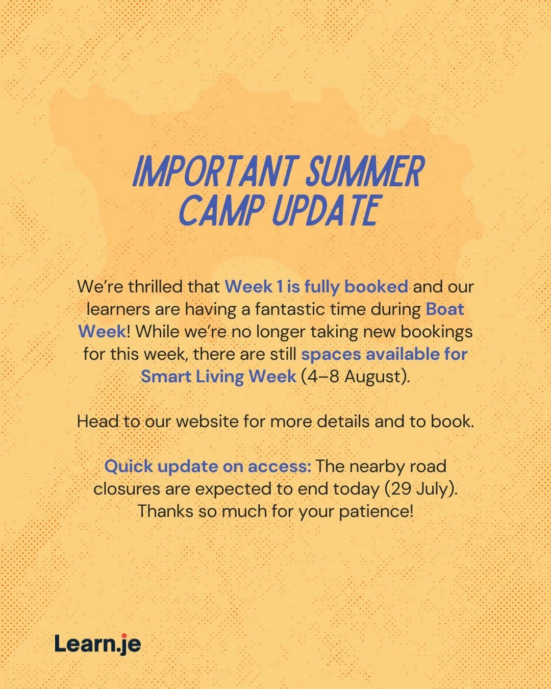 We&rsquo;re thrilled that Week 1 is fully booked and our learners are having a fantastic time during Boat Week! While we&rsquo;re no longer taking new bookings for this week, there are still spaces available for Smart Living Week (4&ndash;8 August).
