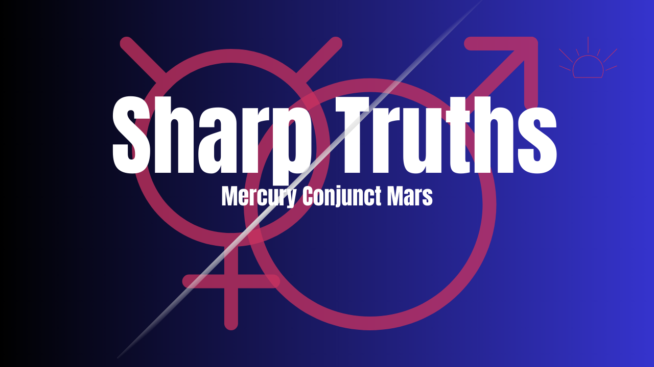Sharp Truths And Clean Boundaries Mercury Conjunct Mars in Capricorn 