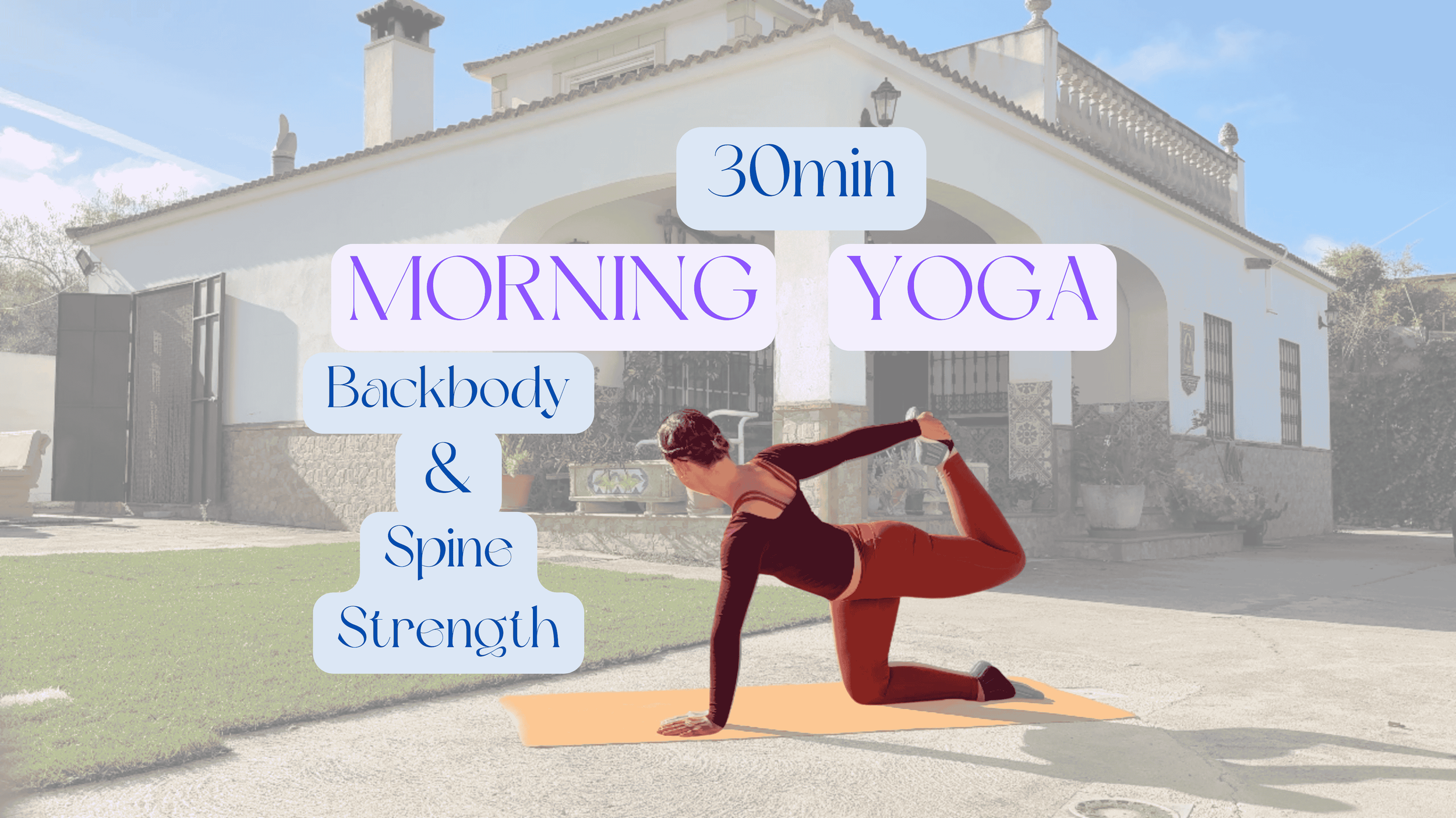 30 minutes morning yoga for backbody and spine strength. woman practicing yoga outdoors in front of beautiful finca