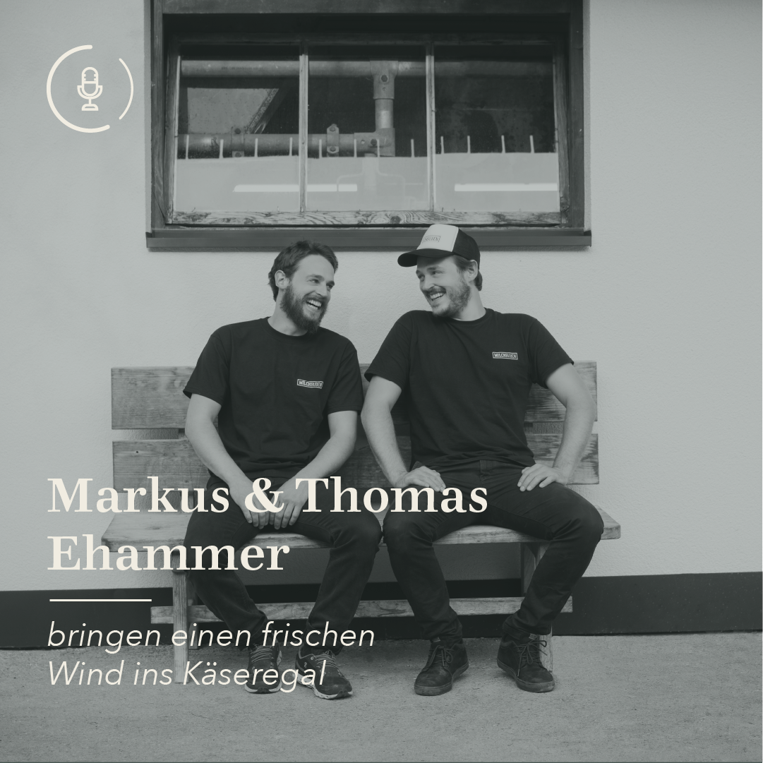 #32 Bringen frischen Wind ins Käseregal - Interview mit Markus und Thomas Ehammer von den Milchbube